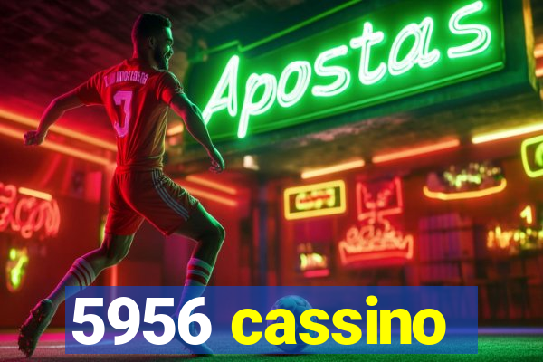 5956 cassino